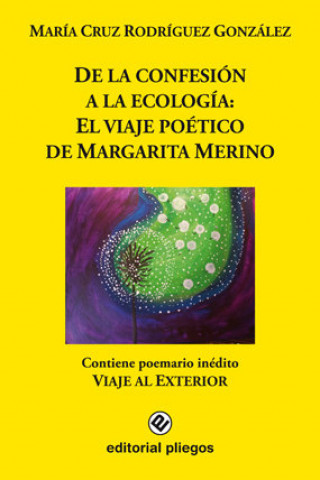 Kniha De la confesión a la ecología: El viaje poético de Margarita Merino Rodríguez González