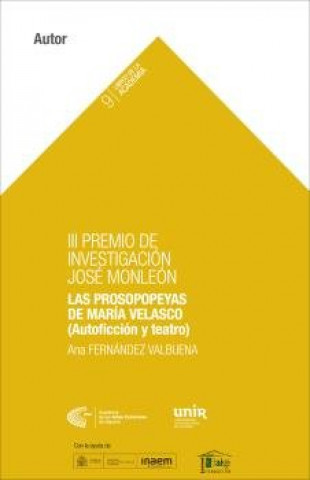Könyv III Premio de Investigación de la Academia. Las prosopopeyas de María Velasco (Autoficción y teatro) Fernández Valbuena