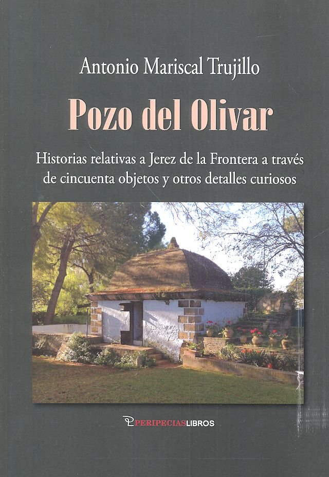 Carte POZO DEL OLIVAR Historias relativas a Jerez de la Frontera a través de cincuenta MARISCAL TRUJILLO