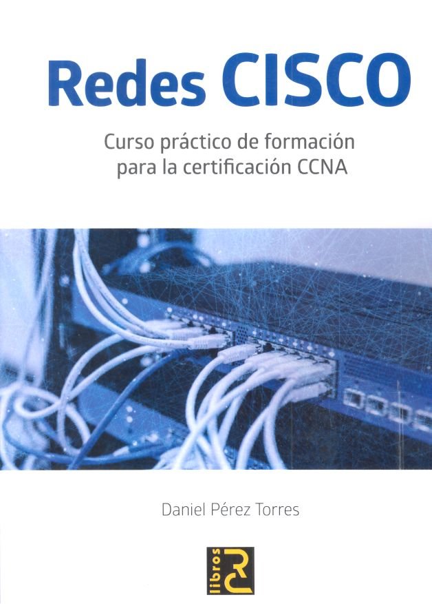 Carte Redes CISCO. Curso práctico de formación para la certificación CCNA Pérez Torres
