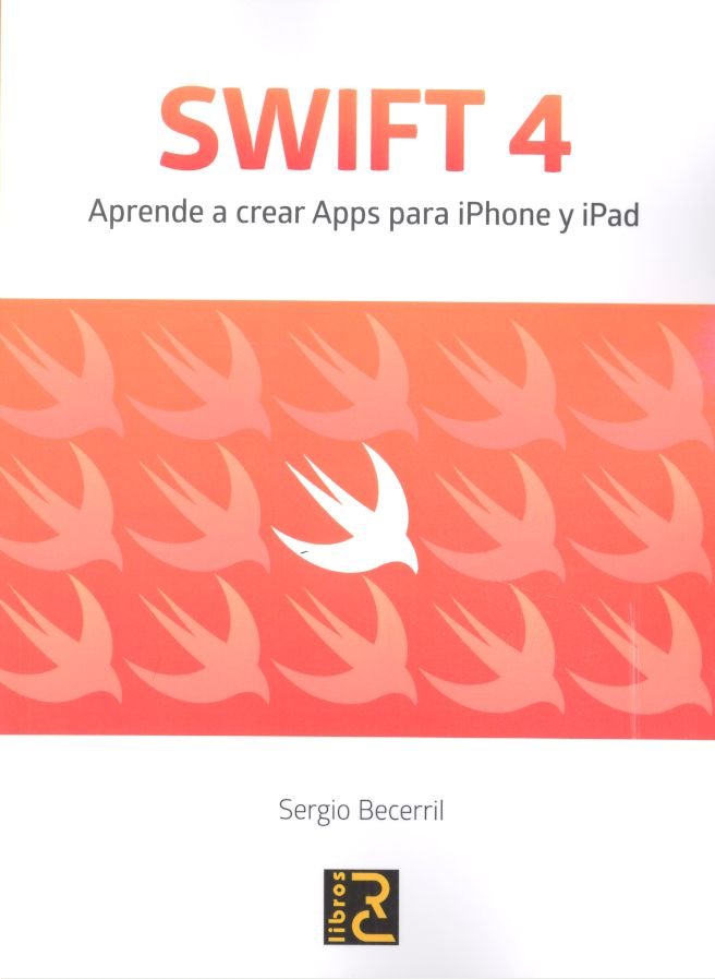 Книга SWIFT 4. Aprende a crear Apps para iPhone y iPad Becerril González