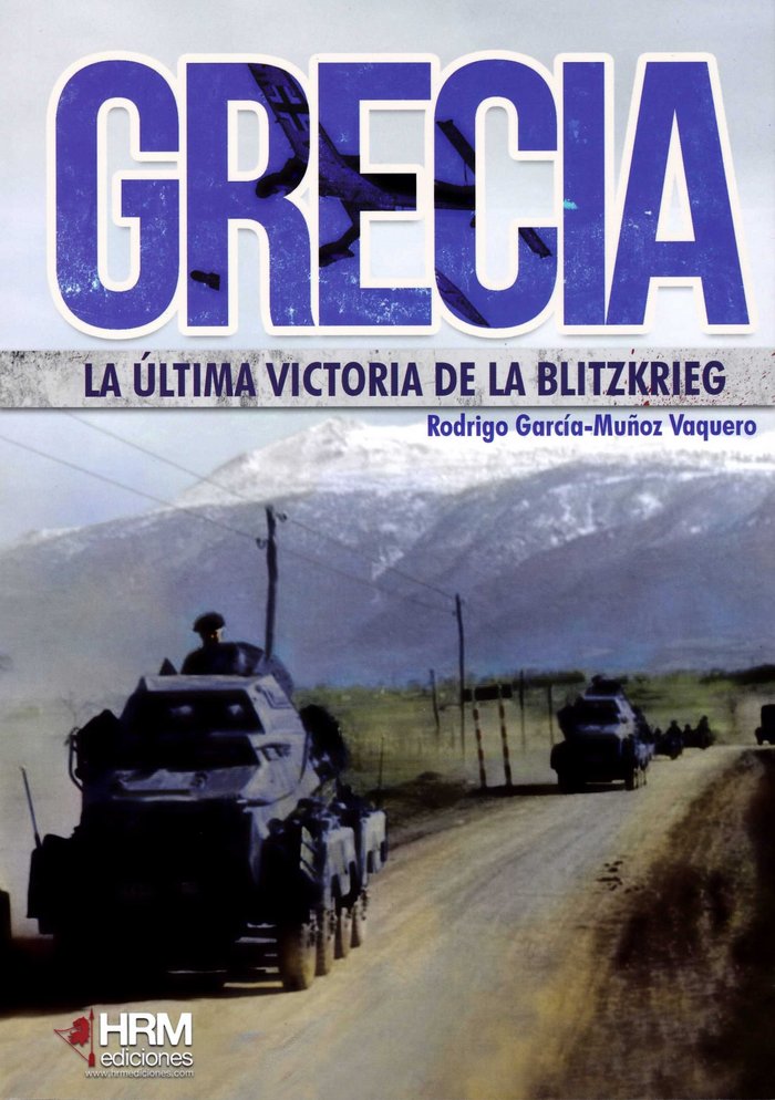 Könyv Grecia: la última victoria de la Bltizkrieg García-Muñoz Vaquero