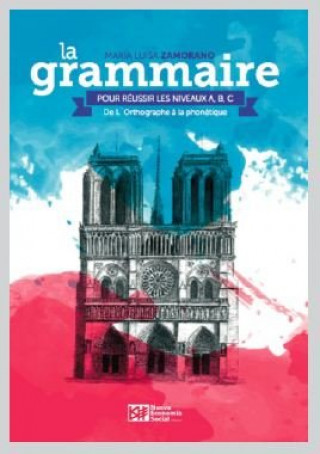 Kniha La Grammaire Pour Réussir Les Niveaux A, B, C. Zamorano Benavides