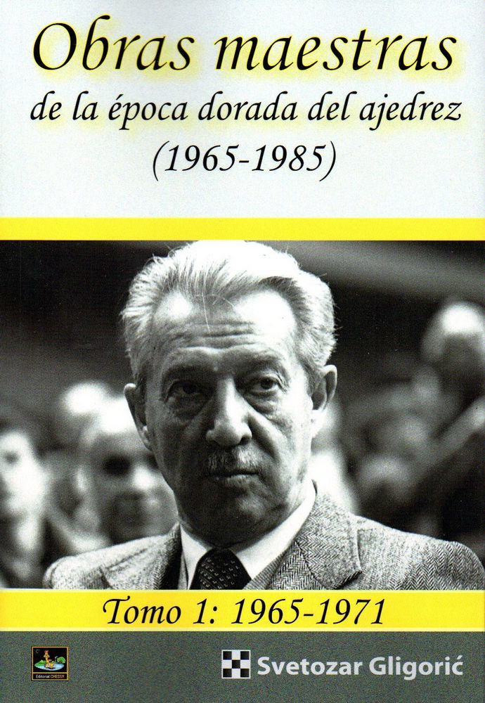 Carte OBRAS MAESTRAS DE LA EPOCA DORADA DEL AJEDREZ (1965-1985) TOMO 1: GLIGORIC