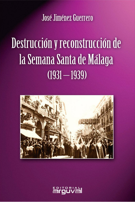 Kniha Destrucción y Reconstrucción de la Semana Santa de Málaga (1931-1939) Jiménez Guerrero