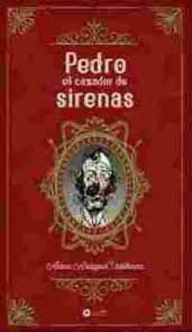 Kniha PEDRO EL CAZADOR DE SIRENAS Anasagasti Valderrama