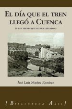 Könyv El día que el tren llegó a Cuenca José Luis Muñoz Ramírez