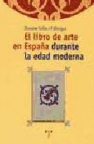 Kniha El libro de arte en España durante la edad moderna Soler i Fabregat