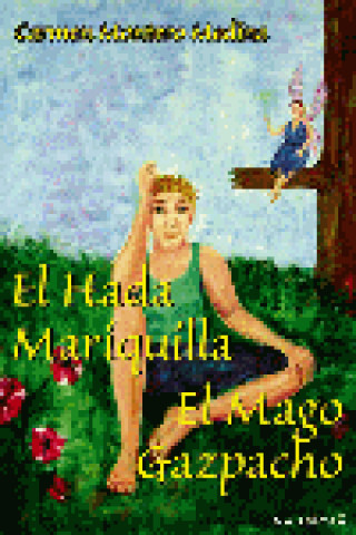 Kniha El hada Mariquilla ; El mago Gazpacho Montero Medina