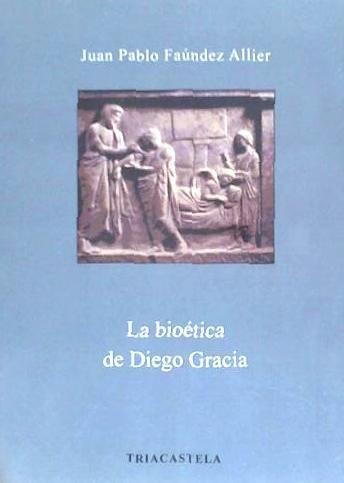 Könyv La bioética de Diego Gracia Faúndez Allier