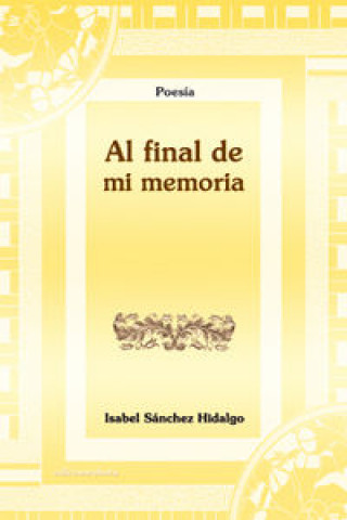 Knjiga Al final de mi memoria SANCHEZ HIDALGO