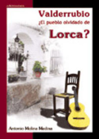 Kniha Valderrubio. ¿El pueblo olvidado de Lorca? MOLINA