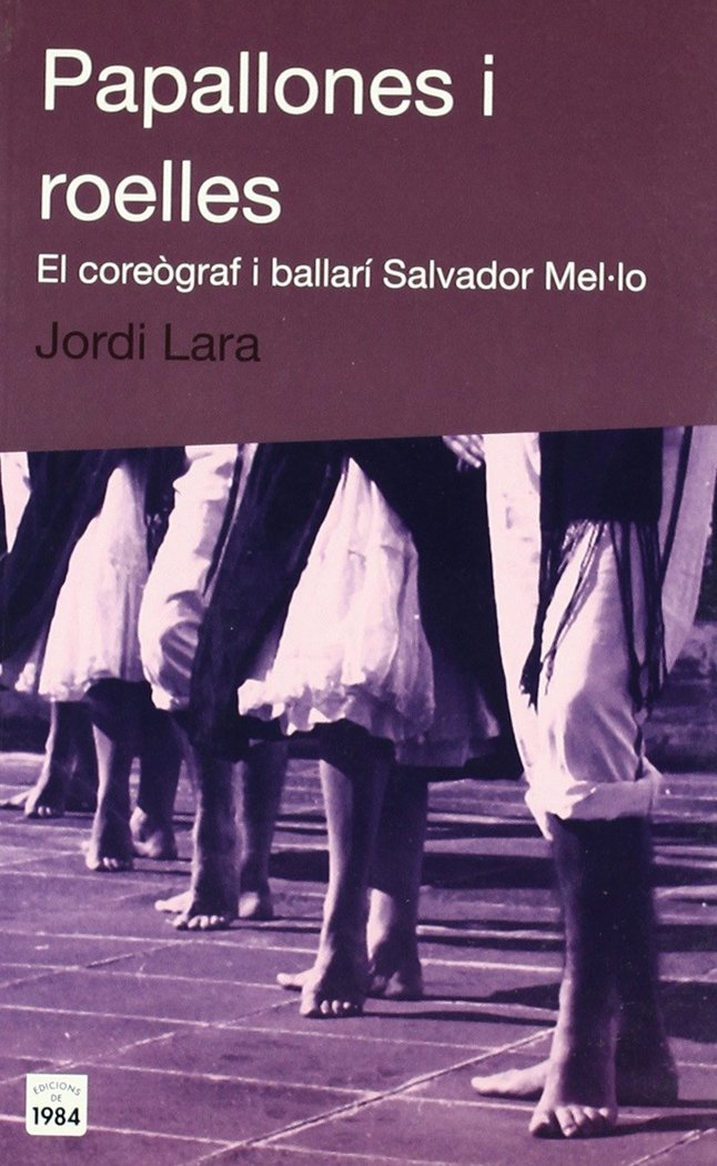 Buch Papallones i roelles. El coreògraf i ballarí Salvador Mel·lo Lara Suriñach