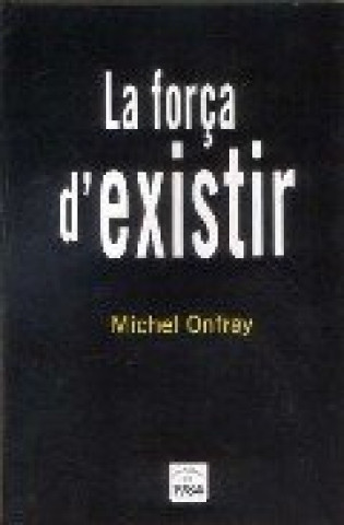 Knjiga La força d'existir Onfray