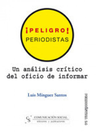 Kniha Peligro, periodistas. Un análisis crítico del oficio de informar Mínguez Santos