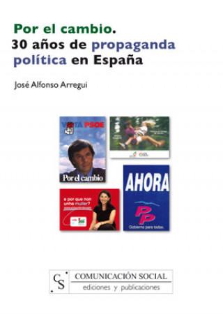 Könyv Por el cambio. 30 años de propaganda política en España Arregui García