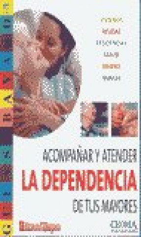 Knjiga Acompañar y atender la dependencia de tus mayores 