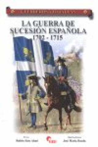 Könyv LA GUERRA DE SUCESIóN ESPAñOLA 1702-1715 SáEZ ABAD