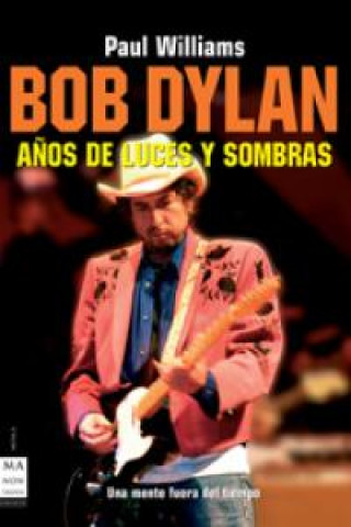 Knjiga Bob dylan. Años de luces y sombras Williams