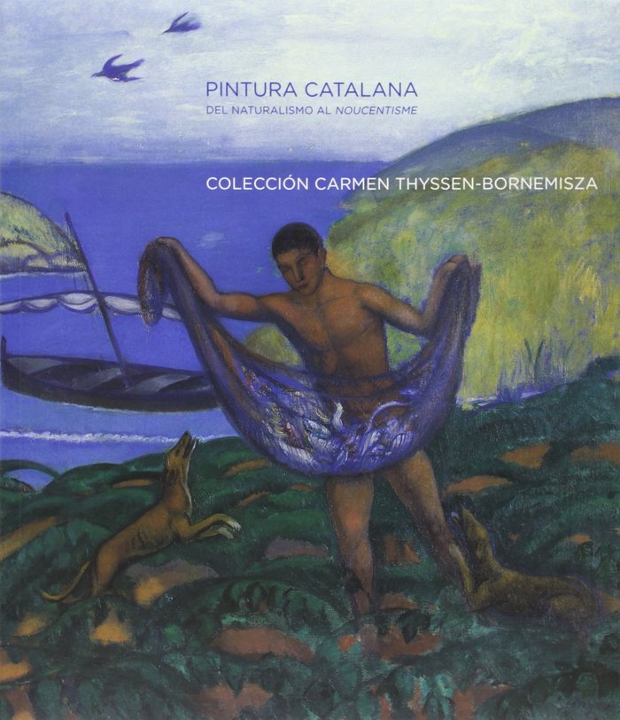 Kniha LA PINTURA CATALANA DEL NATURALISMO AL NOVECENTISMO, COLECCION CARMEN THYSSEN-BORNEMISZA (CAT.EXPOSI 