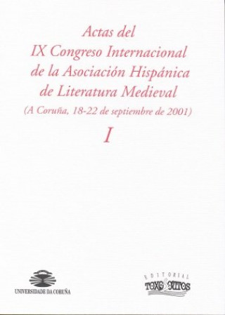 Carte Actas del IX Congreso Internacional de la Asociación Hispánica de literatura medieval, vol. I PARRILLA GARCIA