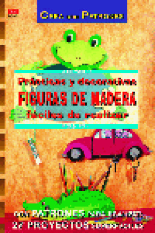 Kniha Serie Madera nº 1. PRÁCTICAS Y DECORATIVAS FIGURAS DE MADERA FÁCILES DE REALIZAR Moras