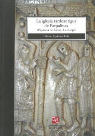 Kniha La iglesia tardoantigua de Parpalinas Espinosa Ruiz