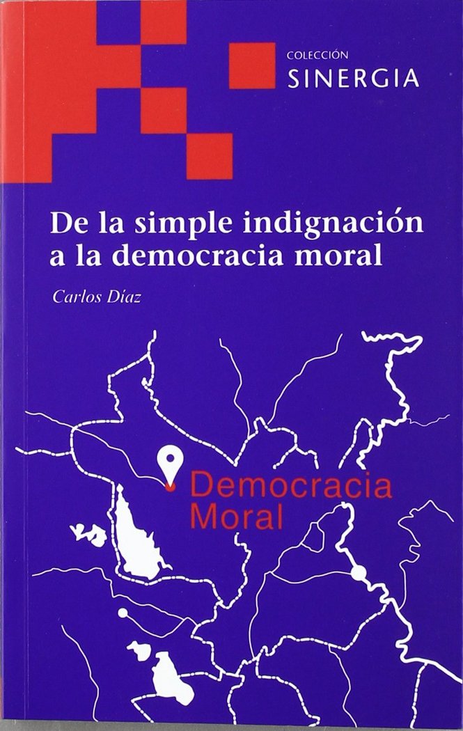 Knjiga DE LA SIMPLE INDIGNACIóN A LA DEMOCRACIA MORAL DíAZ