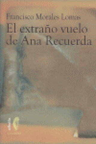Knjiga EXTRAÑO VUELO DE ANA RECUERDA,EL MORALES LOMAS