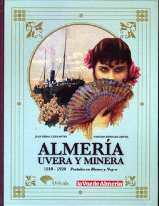 Kniha Almería, uvera y minera. Postales en blanco y negro. 1910-1920 Grima Cervantes