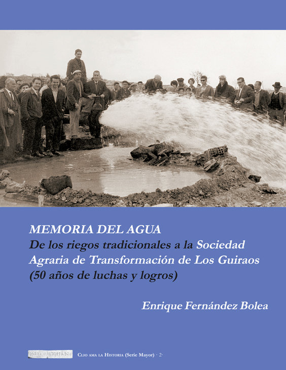 Carte Memoria del agua. De los riegos tradicionales a la sociedad agraria de transformación de los Guiraos Fernández Bolea