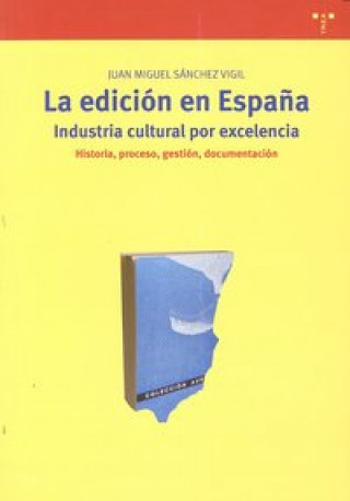 Kniha La edición en España: industria cultural por excelencia Sánchez Vigil