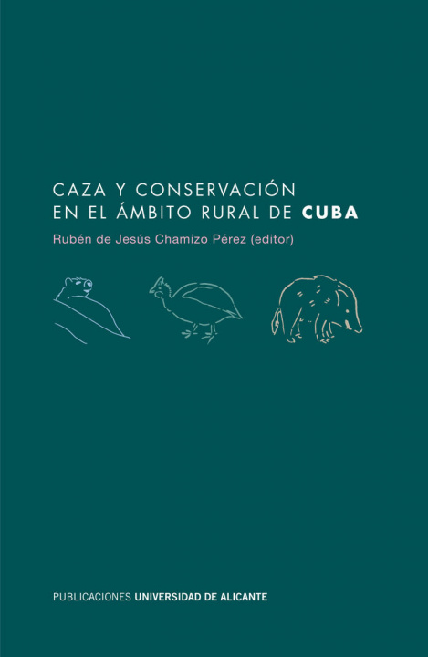 Könyv Caza y conservación en el ámbito rural de Cuba Escarré Esteve