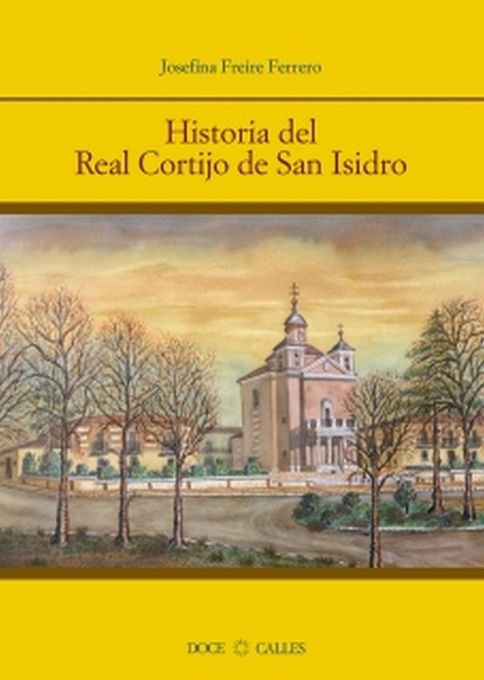 Könyv Historia del Real Cortijo de San Isidro Freire Ferrero