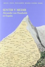 Carte Sentir y Medir. Alexander von Humboldt en España Puig-Samper