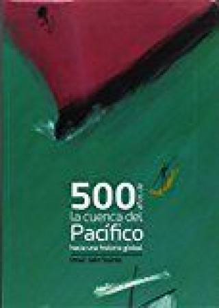 Knjiga 500 años de la Cuenca del Pacífico. Hacia una historia global Jaén Suarez