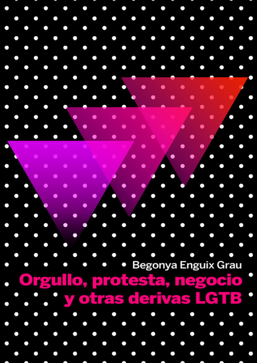 Livre Orgullo, protesta, negocio y otras derivas LGTB Enguix Grau