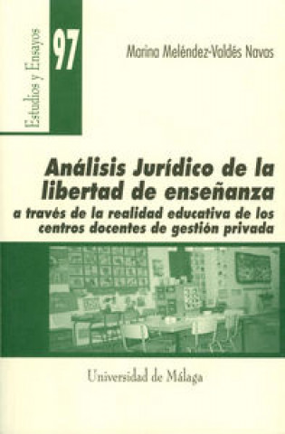 Книга Análisis jurídico de la libertad de enseñanza a través de la realidad educativa de los centros docen Meléndez-Valdés Navas