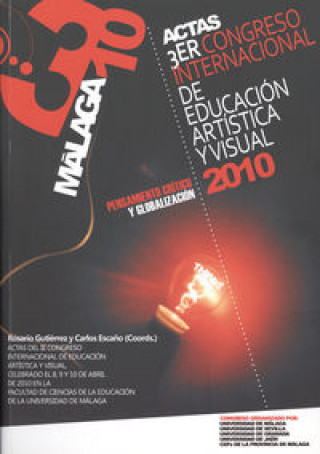 Livre Actas III Congreso Internacional de Educación Artística y Visual: Pensamiento Crítico y Globalizació Gutiérrez Pérez