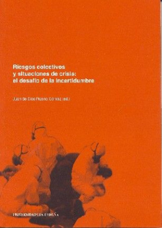 Könyv Riesgos colectivos y situaciones de crisis. El desafío de la incertidumbre Ruano Gómez