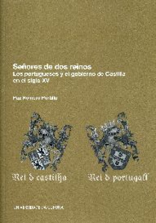 Kniha Señores de dos reinos. Los portugueses y el gobierno de Castilla en el siglo XV Romero Portilla