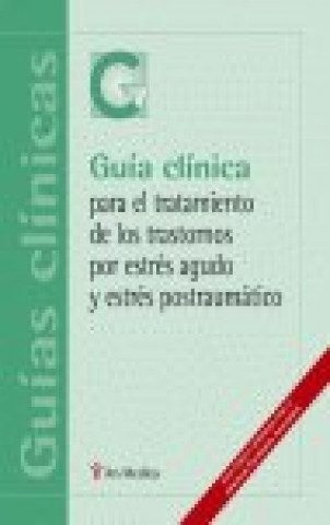 Kniha Gu­a cl­nica para el tratamiento de los trastornos por estrés agudo y estrés postraumático CARRERAS I GOICOECHEA