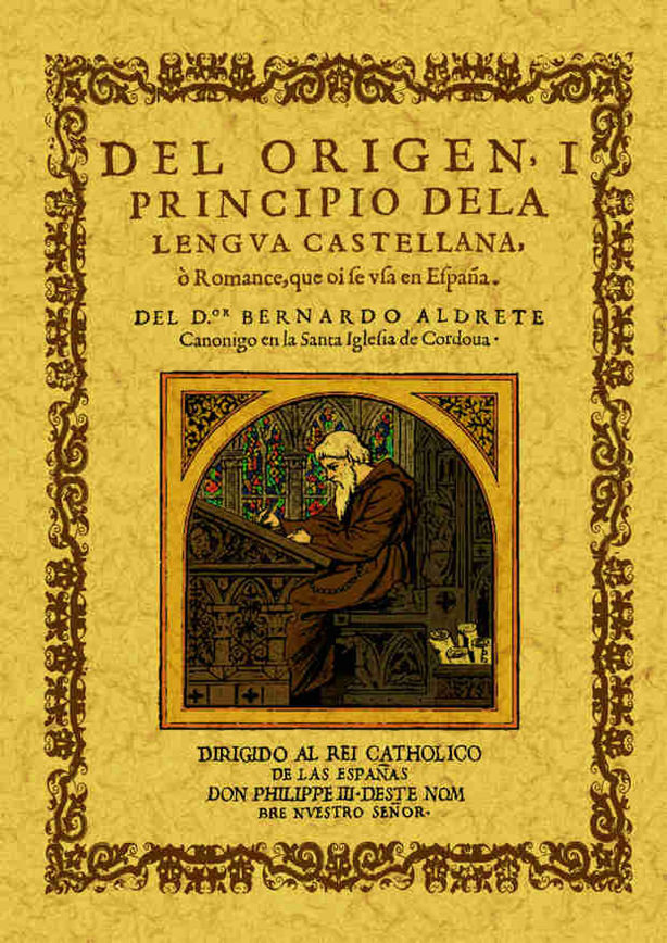 Carte Ddel origen y principio de la lengua castellana o romance que se usa en España Aldrete