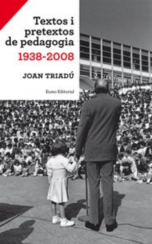 Knjiga Textos i pretextos de pedagogia 1938-2008 Triadú Font