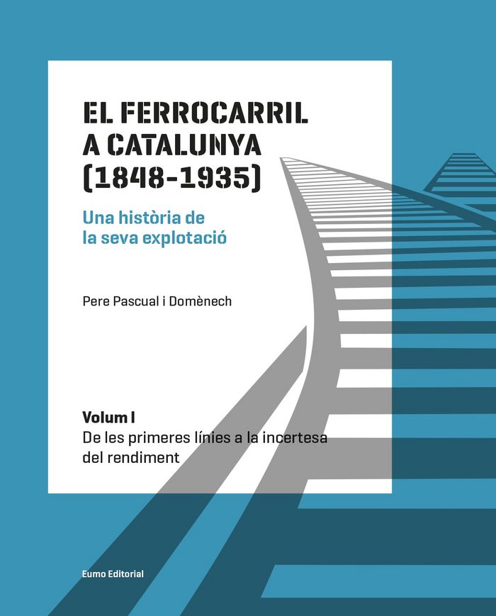 Könyv El ferrocarril a Catalunya (1848-1935). Una història de la seva explotació. Volum I Pascual Domènech