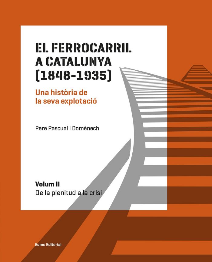 Kniha El ferrocarril a Catalunya (1848-1935). Una història de la seva explotació. Volum II Pascual Domènech