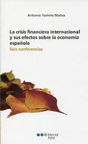 Kniha La crisis financiera internacional y sus efectos sobre la economía española Torrero Mañas
