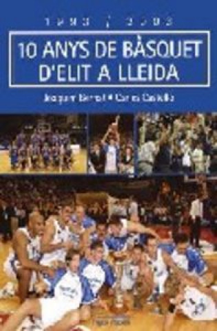 Knjiga 1993-2003, 10 anys de bàsquet d'elit a Lleida Bernat