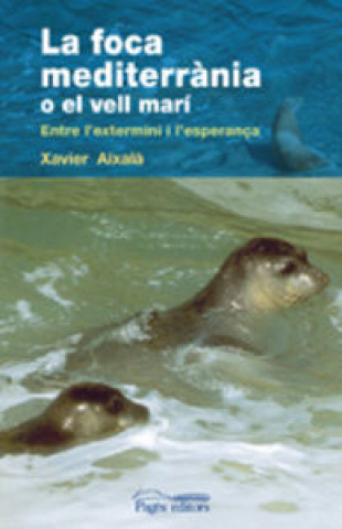 Könyv La foca mediterrània o el vell marí Aixalà
