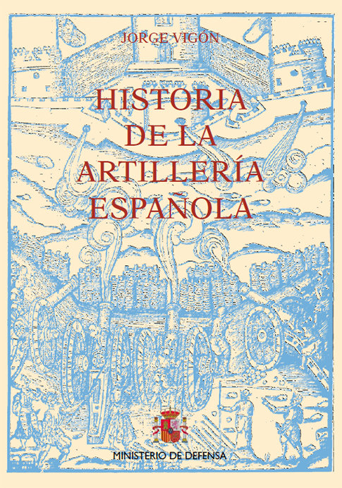 Könyv Historia de la artillería española Vigón